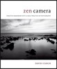 Zen Camera: Creative Awakening with a Daily Practice in Photography