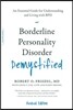 Borderline Personality Disorder Demystified, Revised Edition: An Essential Guide for Understanding and Living with Bpd