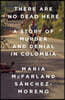 There Are No Dead Here: A Story of Murder and Denial in Colombia