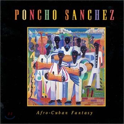 Poncho Sanchez - Afro-Cuban Fantasy