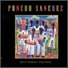 Poncho Sanchez - Afro-Cuban Fantasy