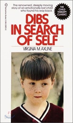 Dibs in Search of Self: The Renowned, Deeply Moving Story of an Emotionally Lost Child Who Found His Way Back