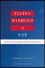 Flying Without a Net: Turn Fear of Change Into Fuel for Success
