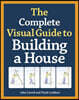 The Complete Visual Guide to Building a House, Seventh Edition: What Every Builder and Homeowner Needs to Know about Quality Construction