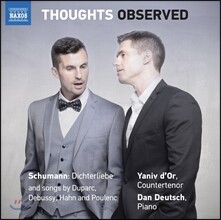 Yaniv d'Or / Dan Deutsch 야니브 도르 가곡 리사이틀 - 슈만: 시인의 사랑 / 드뷔시 / 풀랑크 외 (Thoughts Observed - Schumann: Dichterliebe &amp; French Melodies) 야니브 도르, 단 도이치
