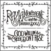 Ray LaMontagne & The Pariah Dogs - God Willin' & The Creek Don't Rise