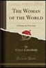 The Woman of the World: A Drama in Two Acts (Classic Reprint)