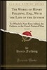 The Works of Henry Fielding, Esq., with the Life of the Author, Vol. 2 of 12: To Which Is Now First Added, the Fathers, or the Good-Natured Man (Class