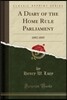 A Diary of the Home Rule Parliament: 1892 1895 (Classic Reprint)