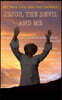 Jesus, The Devil And Me: My True Life Story And Testimonies
