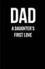 Dad - A Daughter's First Love: Blank Lined Journal