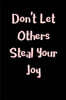 Don't Let Others Steal Your Joy: Blank Lined Journal