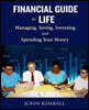 Financial Guide to Life: Managing, Saving, Investing, and Spending Your Money