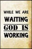 While we are waiting, God is working.: Christian Message Writing Journal Lined, Diary, Notebook for Men & Women