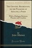 The Genteel Recreation, or the Pleasure of Angling, a Poem: With a Dialogue Between Piscator and Corydon (Classic Reprint)