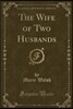 The Wife of Two Husbands (Classic Reprint)