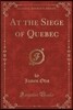 At the Siege of Quebec (Classic Reprint)