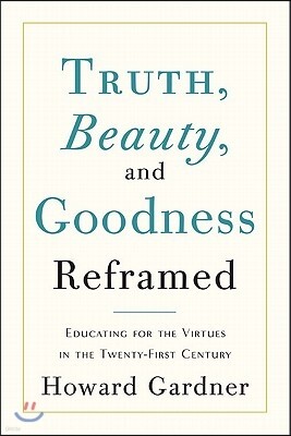 Truth, Beauty, and Goodness Reframed