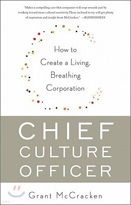 Chief Culture Officer: How to Create a Living, Breathing Corporation