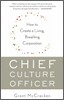Chief Culture Officer: How to Create a Living, Breathing Corporation