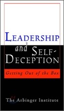 Leadership and Self Deception : Getting Out of the Box