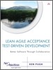 Lean-Agile Acceptance Test-Driven Development: Better Software Through Collaboration