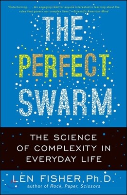 The Perfect Swarm: The Science of Complexity in Everyday Life