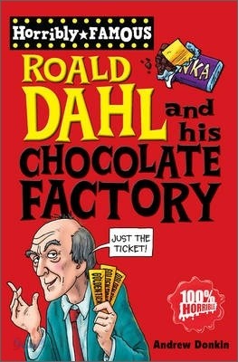 Horribly Famous : Roald Dahl and His Chocolate Factory