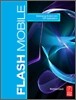 Flash Mobile: Developing Android and IOS Applications