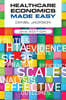 Healthcare Economics Made Easy, Second Edition