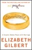 Committed : A Skeptic Makes Peace with Marriage