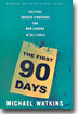 The First 90 Days : Critical Strategies for New Leaders at All Levels