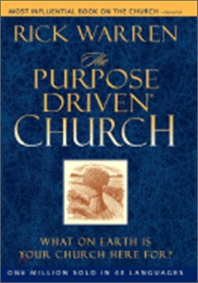 The Purpose Driven Church: Growth Without Compromising Your Message &amp; Mission