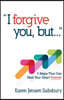 I Forgive You, But: 3 Steps That Can Heal Your Heart Forever