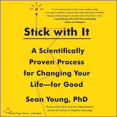 Stick with It: A Scientifically Proven Process for Changing Your Life-For Good