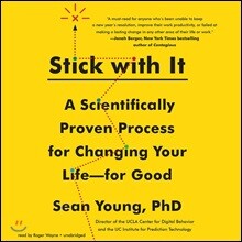 Stick with It: A Scientifically Proven Process for Changing Your Life-For Good