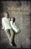 Walking Each Other Home: Reflections about Living a Christian Life from an Older Dad to His Daughter