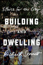 Building and Dwelling: Ethics for the City