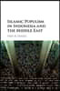 Islamic Populism in Indonesia and the Middle East