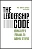 The Leadership Code: Using Life's Lessons to Inspire Others