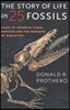 The Story of Life in 25 Fossils: Tales of Intrepid Fossil Hunters and the Wonders of Evolution