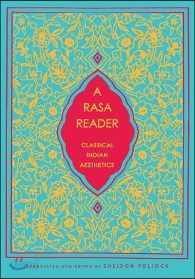 A Rasa Reader: Classical Indian Aesthetics