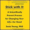 Stick with It Lib/E: A Scientifically Proven Process for Changing Your Life-For Good