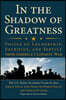 In the Shadow of Greatness: Voices of Leadership, Sacrifice, and Service from America's Longest War