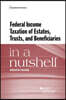 Federal Income Taxation of Estates, Trusts, and Beneficiaries in a Nutshell
