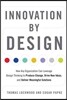Innovation by Design: How Any Organization Can Leverage Design Thinking to Produce Change, Drive New Ideas, and Deliver Meaningful Solutions