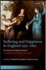 Suffering and Happiness in England 1550-1850: Narratives and Representations: A Collection to Honour Paul Slack
