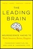 The Leading Brain: Neuroscience Hacks to Work Smarter, Better, Happier
