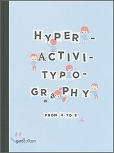Hyperactivitypography from A to Z