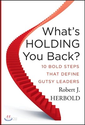 What&#39;s Holding You Back?: 10 Bold Steps That Define Gutsy Leaders